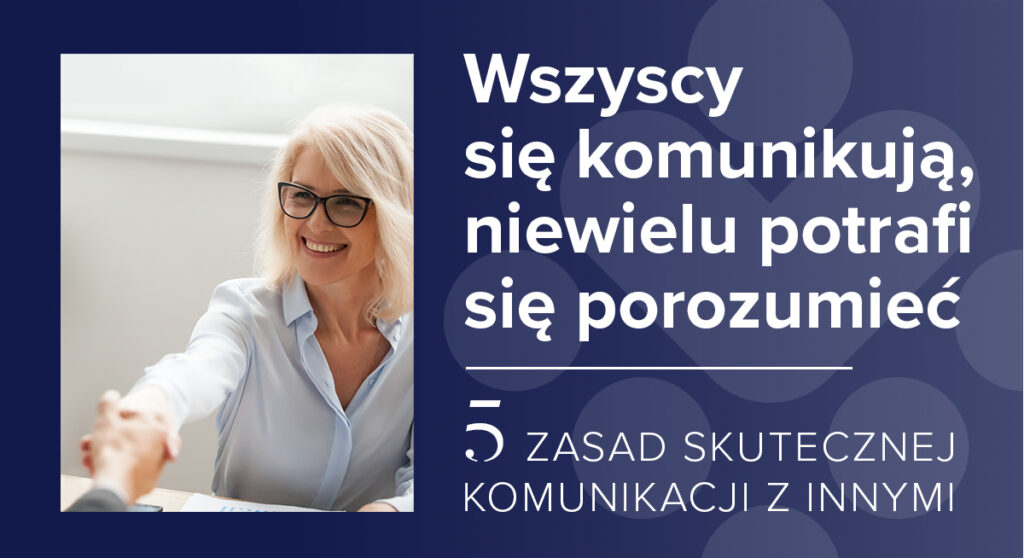 Wszyscy się Komunikują, Niewielu Potrafi się Porozumieć, Akademia Liderów, Ewa Widulińska & Company